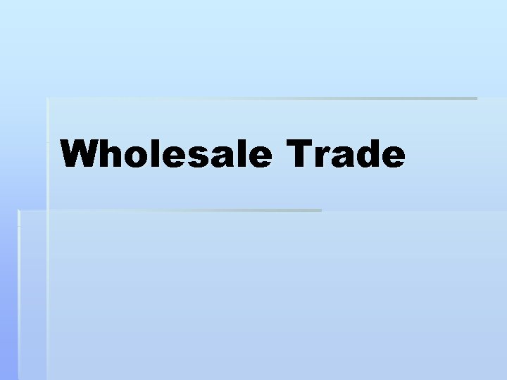 Wholesale Trade 