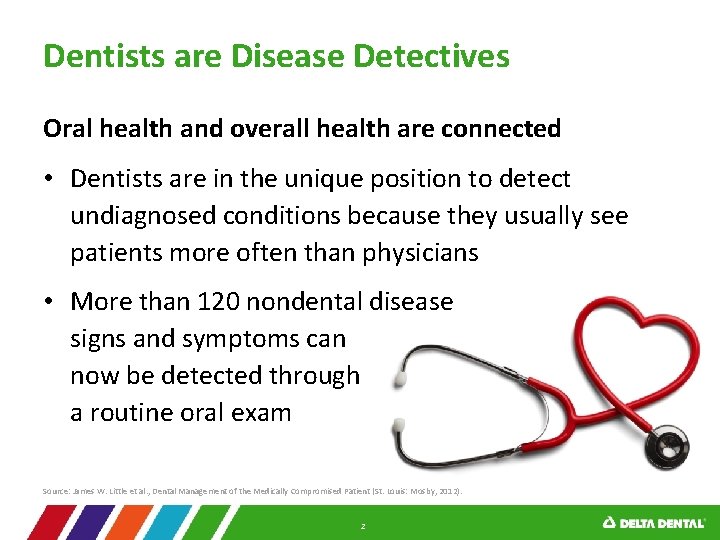 Dentists are Disease Detectives Oral health and overall health are connected • Dentists are