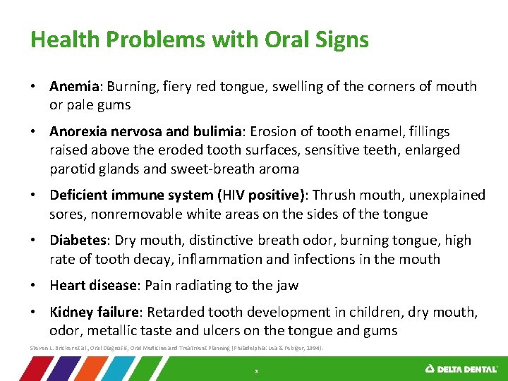 Health Problems with Oral Signs • Anemia: Burning, fiery red tongue, swelling of the