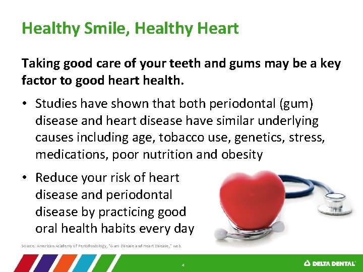 Healthy Smile, Healthy Heart Taking good care of your teeth and gums may be