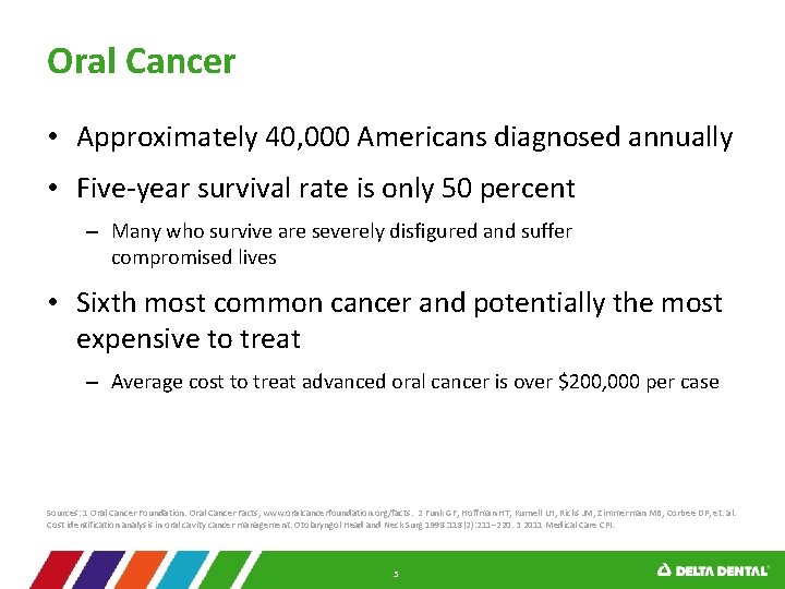 Oral Cancer • Approximately 40, 000 Americans diagnosed annually • Five-year survival rate is