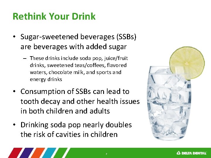 Rethink Your Drink • Sugar-sweetened beverages (SSBs) are beverages with added sugar – These