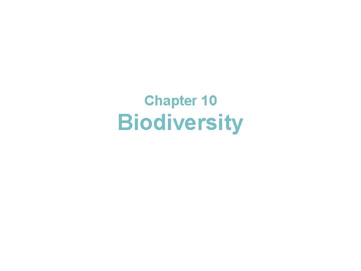 Biodiversity Section 1 Chapter 10 Biodiversity Section 1 What is Biodiversity? 