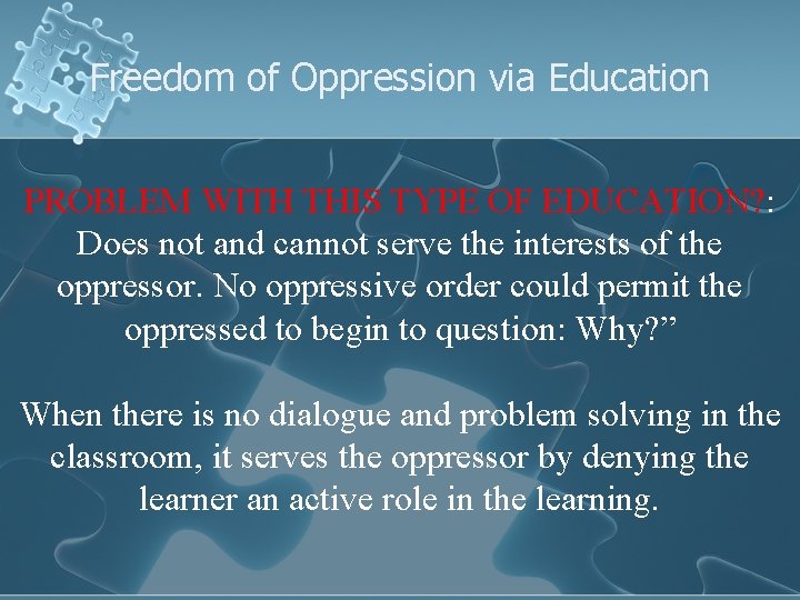 Freedom of Oppression via Education PROBLEM WITH THIS TYPE OF EDUCATION? : Does not