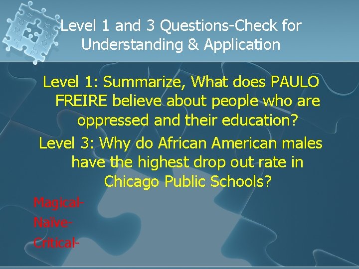 Level 1 and 3 Questions-Check for Understanding & Application Level 1: Summarize, What does
