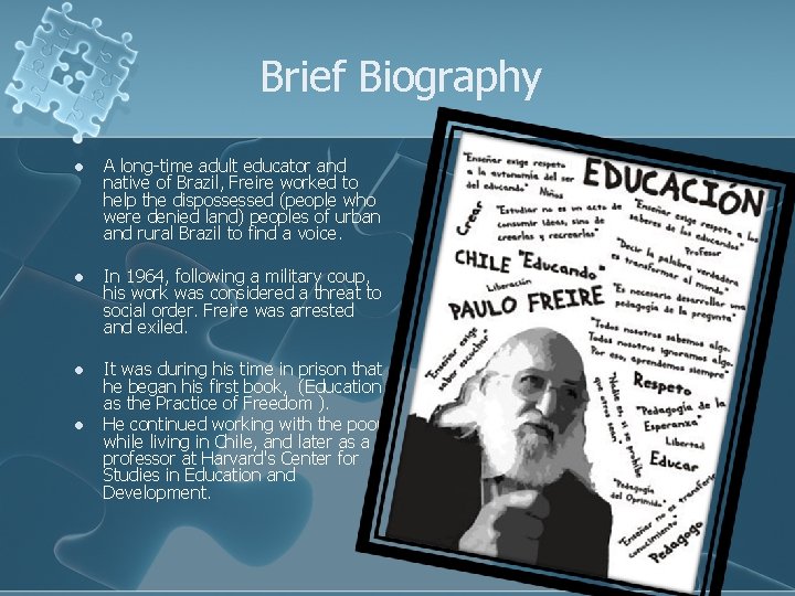 Brief Biography l A long-time adult educator and native of Brazil, Freire worked to
