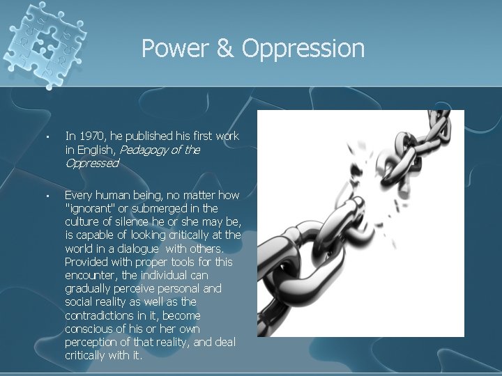 Power & Oppression • In 1970, he published his first work in English, Pedagogy