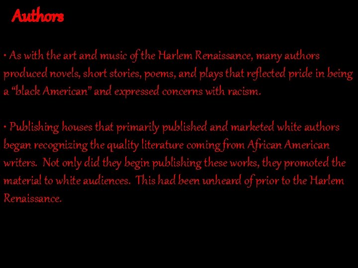Authors • As with the art and music of the Harlem Renaissance, many authors