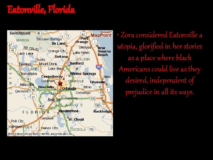 Eatonville, Florida • Zora considered Eatonville a utopia, glorified in her stories as a