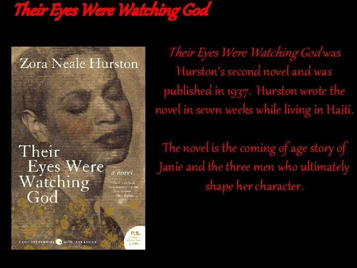 Their Eyes Were Watching God was Hurston’s second novel and was published in 1937.