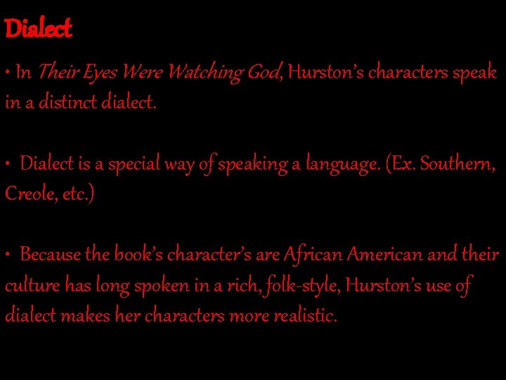 Dialect • In Their Eyes Were Watching God, Hurston’s characters speak in a distinct