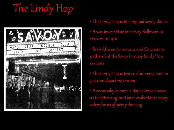 The Lindy Hop • The Lindy Hop is the original swing dance. • It