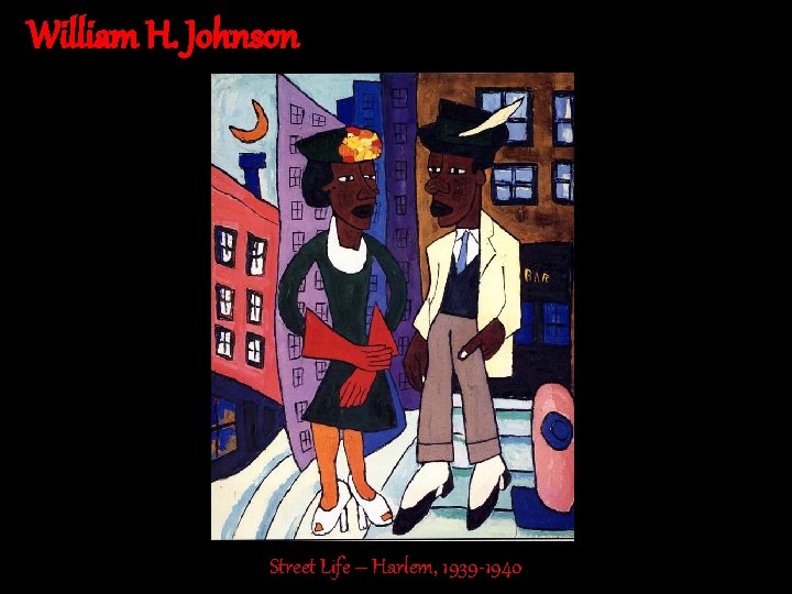 William H. Johnson Street Life – Harlem, 1939 -1940 