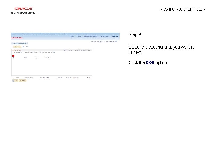 Viewing Voucher History Step 9 Select the voucher that you want to review. Click