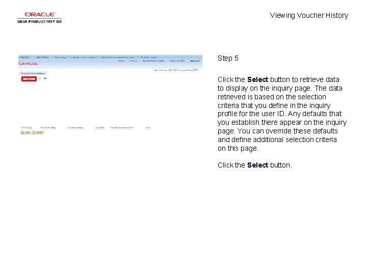 Viewing Voucher History Step 5 Click the Select button to retrieve data to display