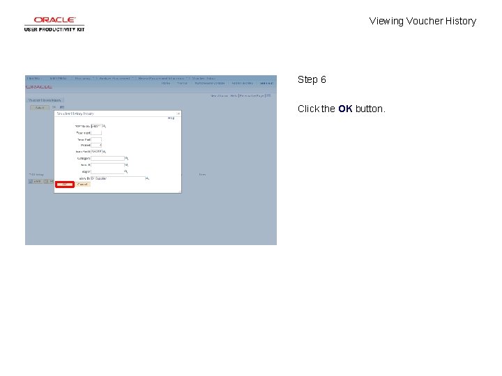 Viewing Voucher History Step 6 Click the OK button. 