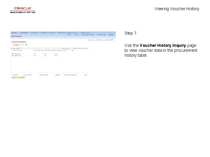 Viewing Voucher History Step 7 Use the Voucher History Inquiry page to view voucher