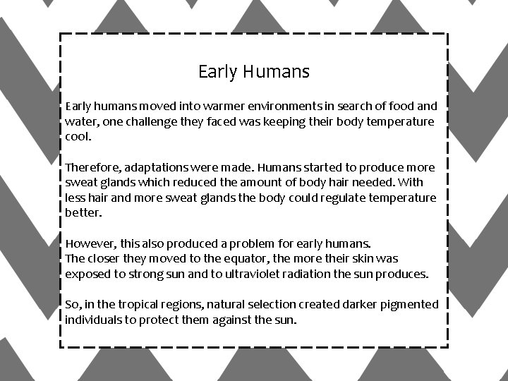 Early Humans Early humans moved into warmer environments in search of food and water,