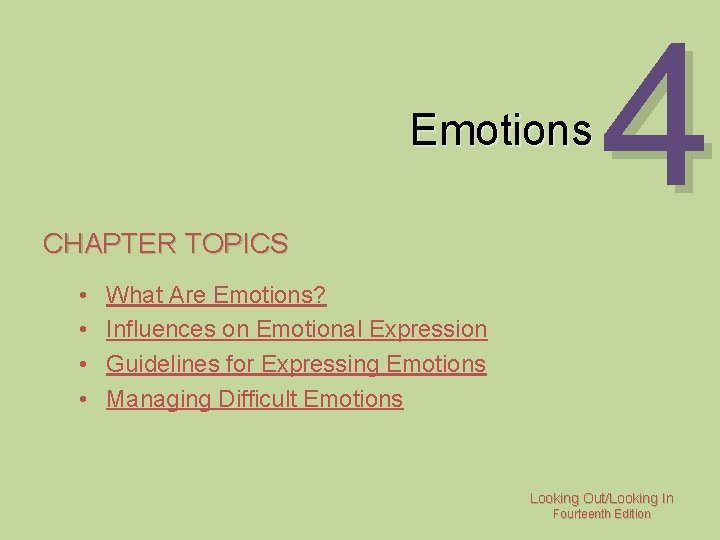 Emotions CHAPTER TOPICS • • 4 What Are Emotions? Influences on Emotional Expression Guidelines