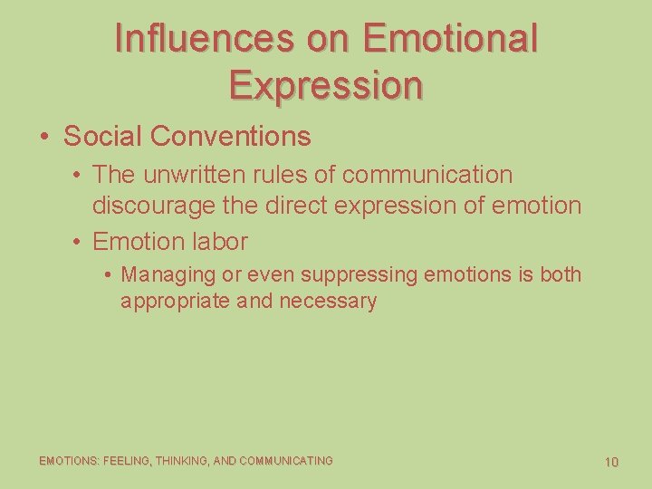 Influences on Emotional Expression • Social Conventions • The unwritten rules of communication discourage