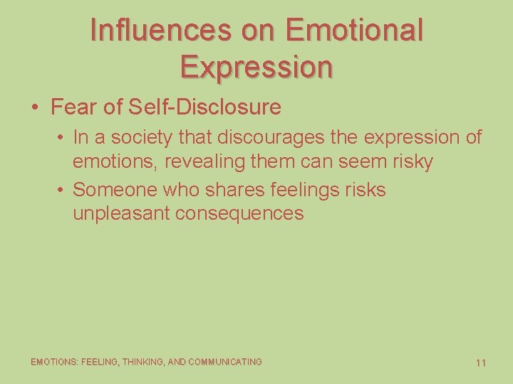 Influences on Emotional Expression • Fear of Self-Disclosure • In a society that discourages