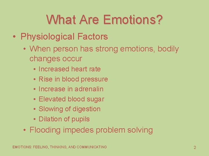 What Are Emotions? • Physiological Factors • When person has strong emotions, bodily changes