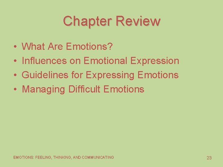 Chapter Review • • What Are Emotions? Influences on Emotional Expression Guidelines for Expressing