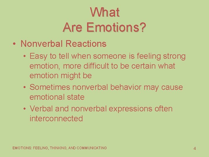 What Are Emotions? • Nonverbal Reactions • Easy to tell when someone is feeling