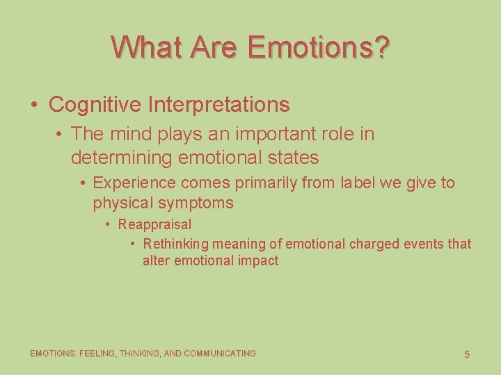 What Are Emotions? • Cognitive Interpretations • The mind plays an important role in