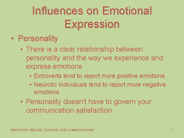 Influences on Emotional Expression • Personality • There is a clear relationship between personality