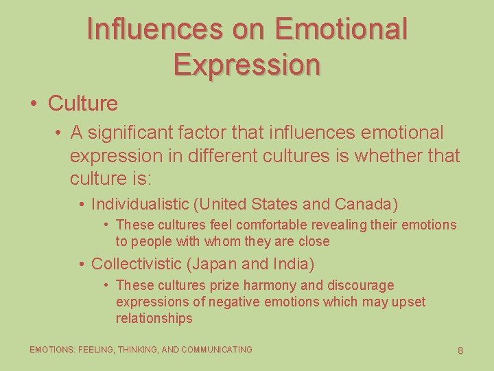 Influences on Emotional Expression • Culture • A significant factor that influences emotional expression