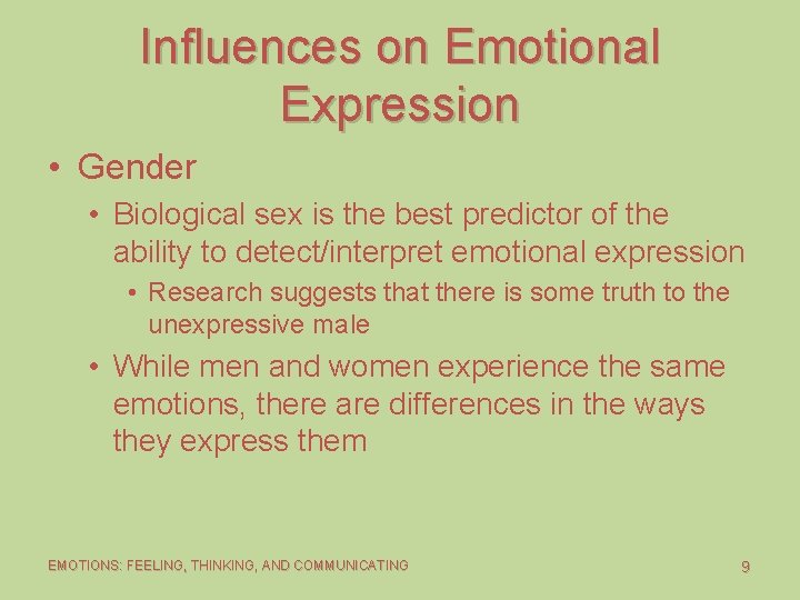 Influences on Emotional Expression • Gender • Biological sex is the best predictor of