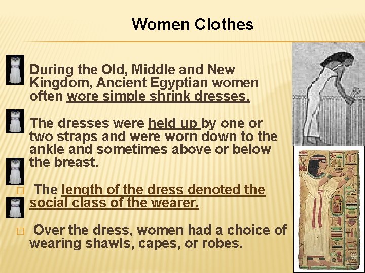 Women Clothes � During the Old, Middle and New Kingdom, Ancient Egyptian women often