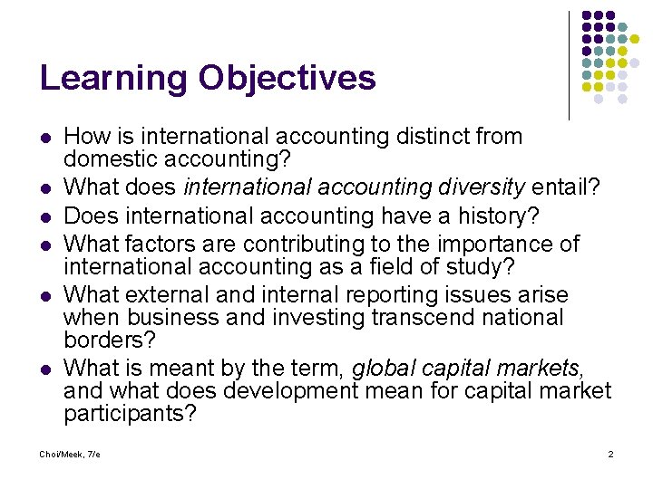 Learning Objectives l l l How is international accounting distinct from domestic accounting? What