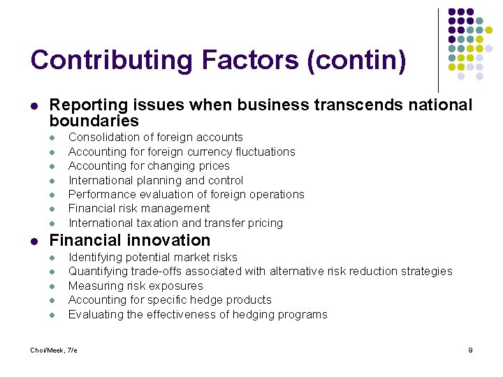 Contributing Factors (contin) l Reporting issues when business transcends national boundaries l l l