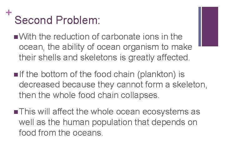 + Second Problem: n With the reduction of carbonate ions in the ocean, the