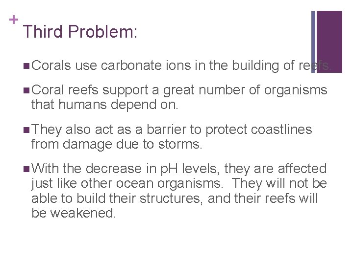 + Third Problem: n Corals use carbonate ions in the building of reefs. n