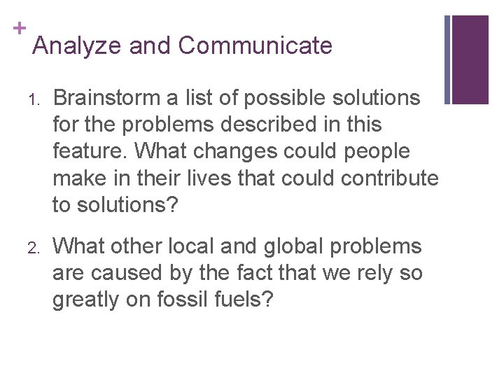 + Analyze and Communicate 1. Brainstorm a list of possible solutions for the problems
