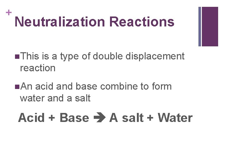 + Neutralization Reactions n. This is a type of double displacement reaction n. An