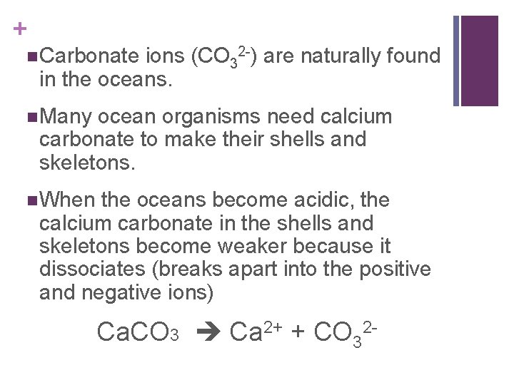 + n Carbonate ions (CO 32 -) are naturally found in the oceans. n