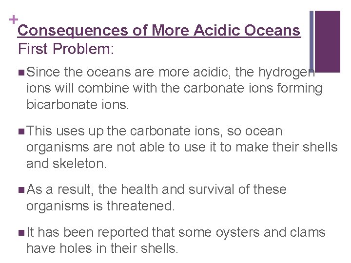 + Consequences of More Acidic Oceans First Problem: n Since the oceans are more