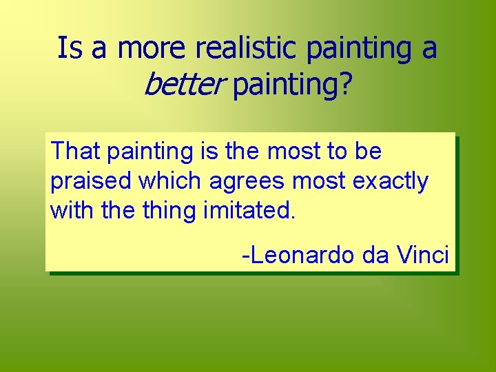 Is a more realistic painting a better painting? That painting is the most to