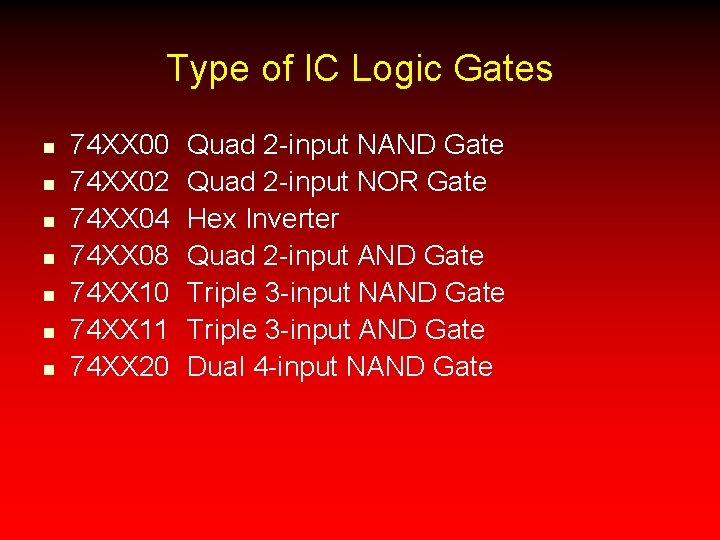 Type of IC Logic Gates n n n n 74 XX 00 74 XX