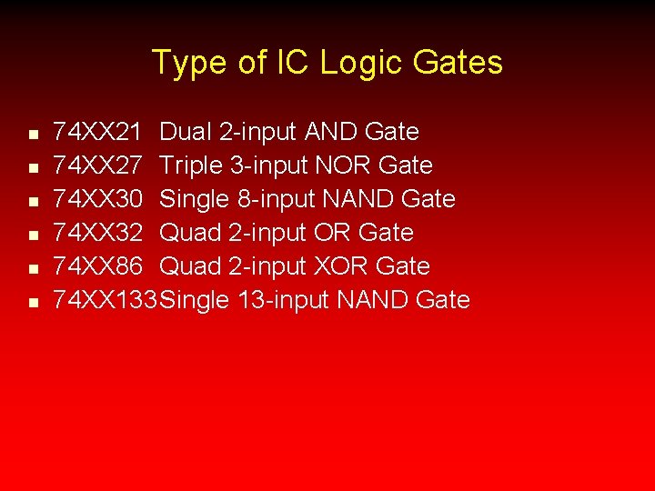 Type of IC Logic Gates n n n 74 XX 21 Dual 2 -input