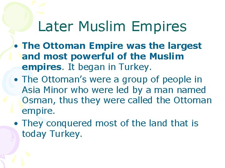 Later Muslim Empires • The Ottoman Empire was the largest and most powerful of Later Muslim Empires • The Ottoman Empire was the largest and most powerful of