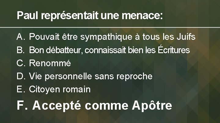 Paul représentait une menace: A. B. C. D. E. Pouvait être sympathique à tous