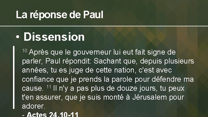 La réponse de Paul • Dissension 10 Après que le gouverneur lui eut fait