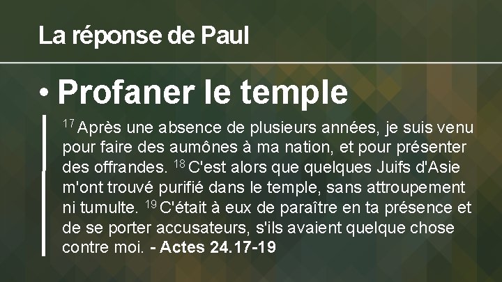 La réponse de Paul • Profaner le temple 17 Après une absence de plusieurs