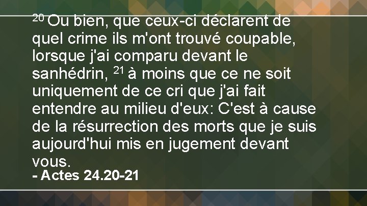 20 Ou bien, que ceux-ci déclarent de quel crime ils m'ont trouvé coupable, lorsque