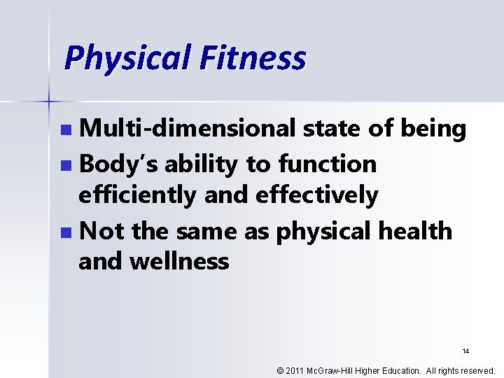 Physical Fitness Multi-dimensional state of being n Body’s ability to function efficiently and effectively